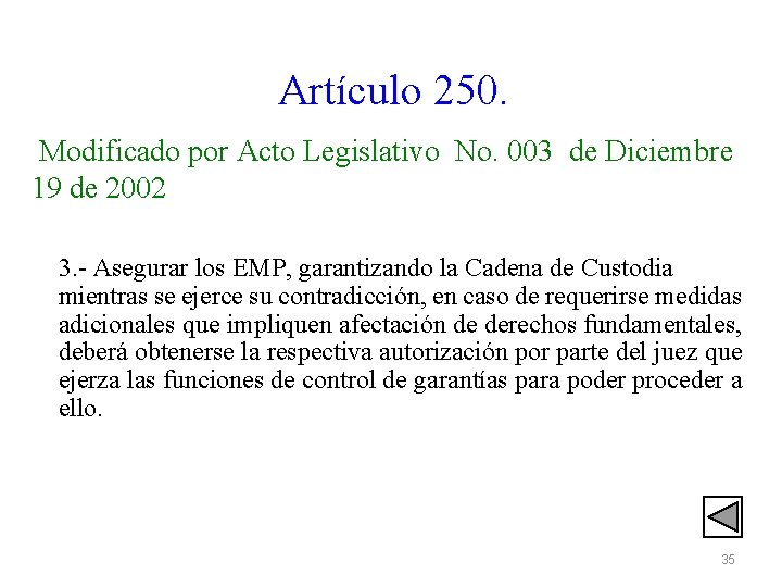 Artículo 250. Modificado por Acto Legislativo No. 003 de Diciembre 19 de 2002 3.