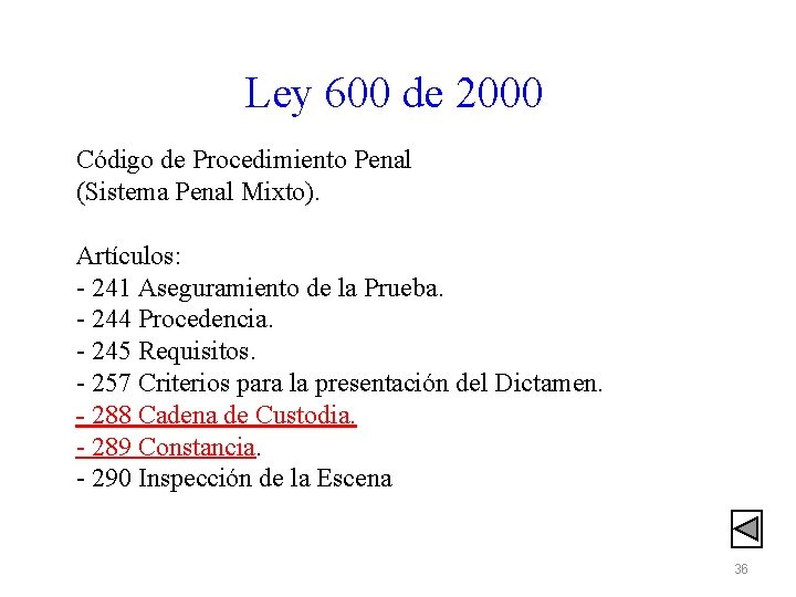 Ley 600 de 2000 Código de Procedimiento Penal (Sistema Penal Mixto). Artículos: - 241