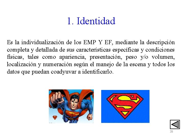 1. Identidad Es la individualización de los EMP Y EF, mediante la descripción completa