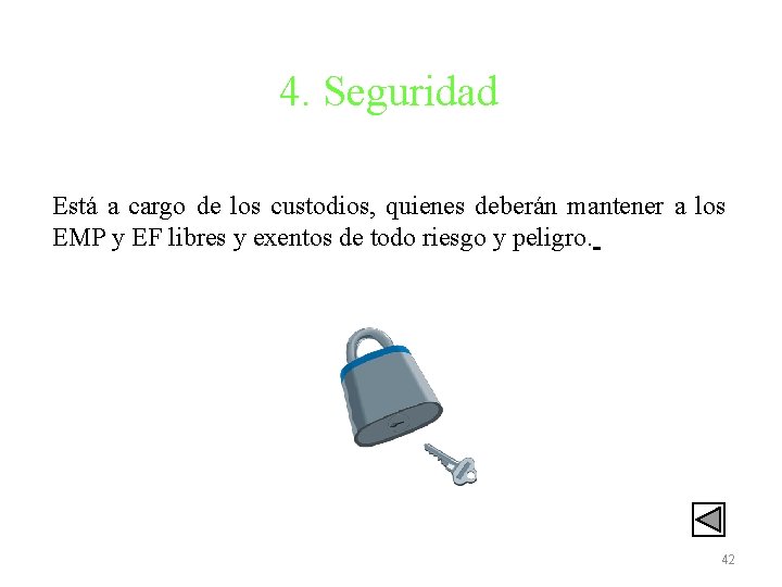 4. Seguridad Está a cargo de los custodios, quienes deberán mantener a los EMP