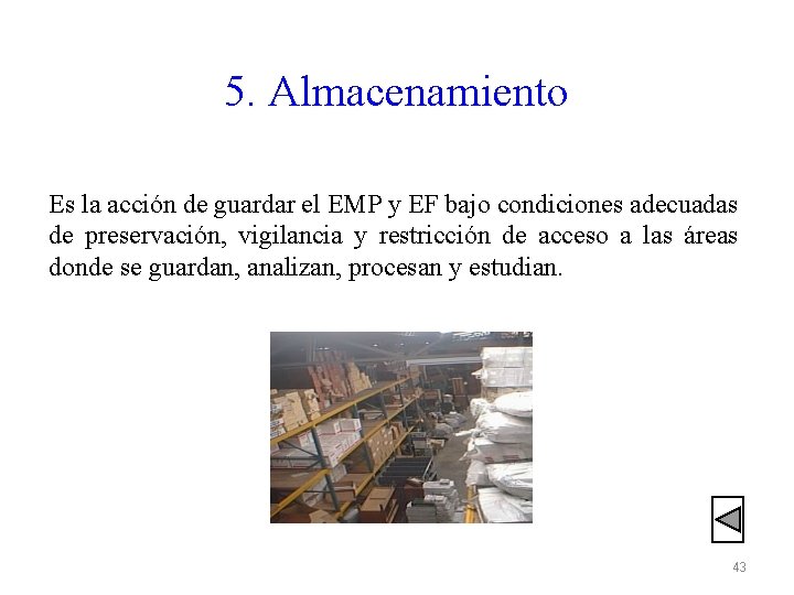 5. Almacenamiento Es la acción de guardar el EMP y EF bajo condiciones adecuadas