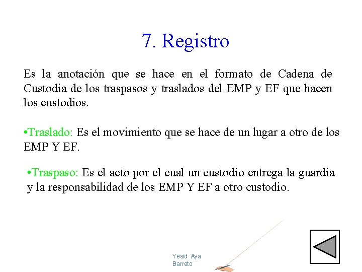 7. Registro Es la anotación que se hace en el formato de Cadena de