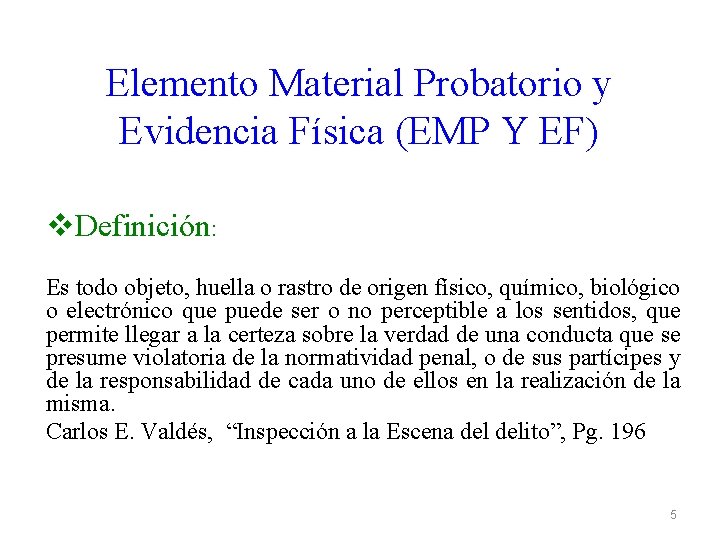 Elemento Material Probatorio y Evidencia Física (EMP Y EF) v. Definición: Es todo objeto,