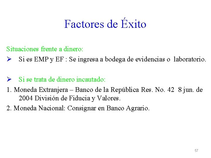 Factores de Éxito Situaciones frente a dinero: Ø Si es EMP y EF :