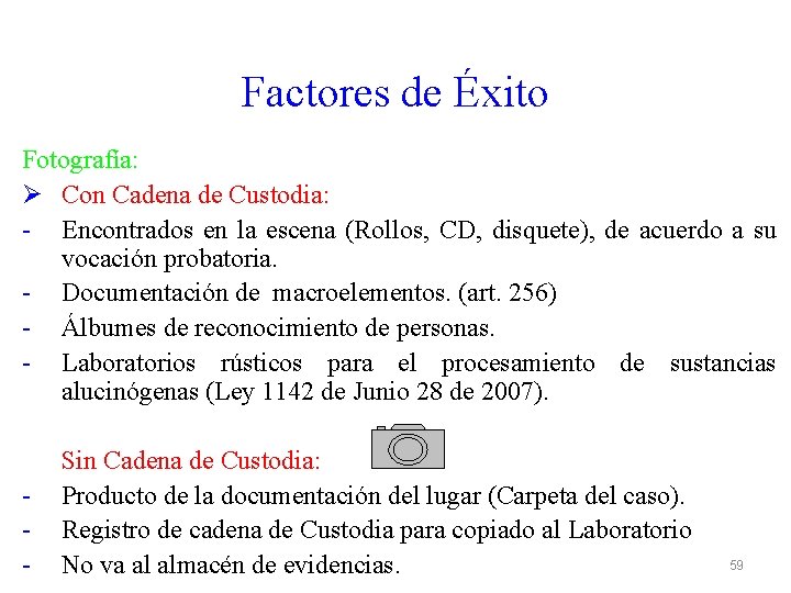 Factores de Éxito Fotografía: Ø Con Cadena de Custodia: - Encontrados en la escena