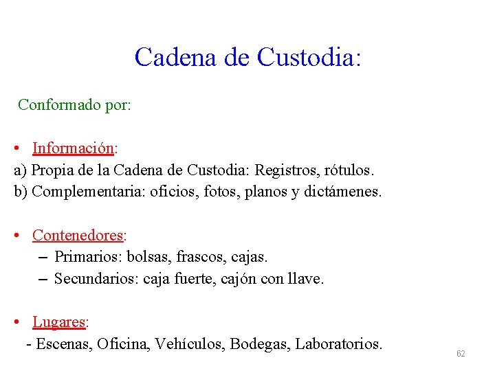 Cadena de Custodia: Conformado por: • Información: a) Propia de la Cadena de Custodia: