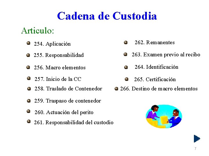 Cadena de Custodia Articulo: 254. Aplicación 255. Responsabilidad 262. Remanentes 263. Examen previo al