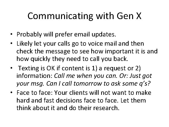 Communicating with Gen X • Probably will prefer email updates. • Likely let your