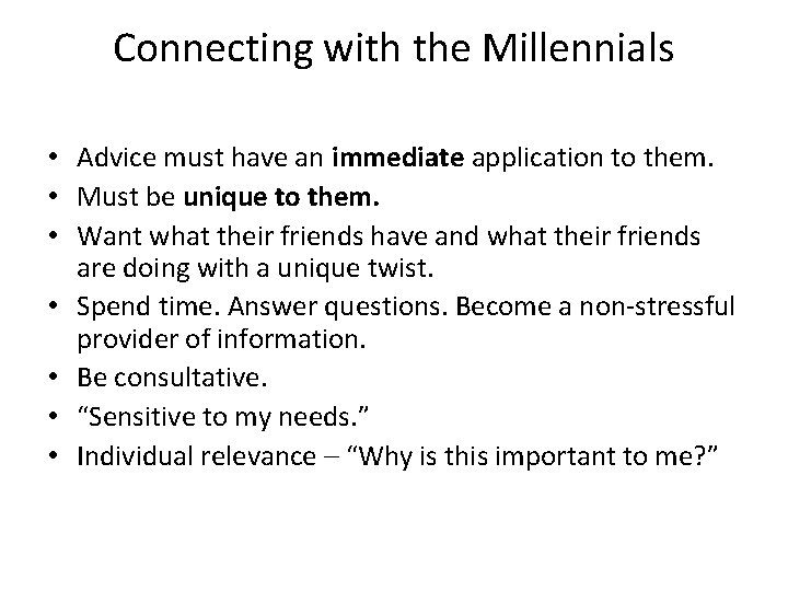 Connecting with the Millennials • Advice must have an immediate application to them. •