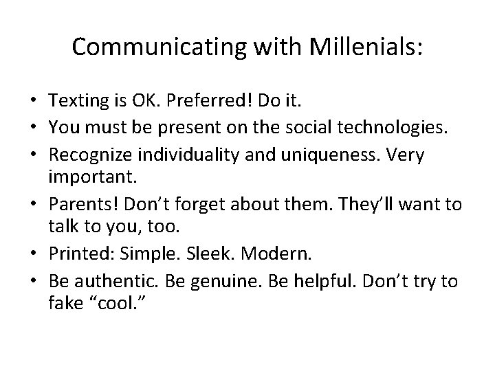 Communicating with Millenials: • Texting is OK. Preferred! Do it. • You must be