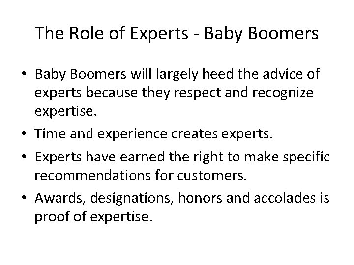 The Role of Experts - Baby Boomers • Baby Boomers will largely heed the