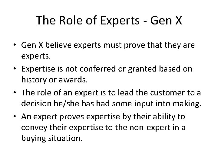 The Role of Experts - Gen X • Gen X believe experts must prove