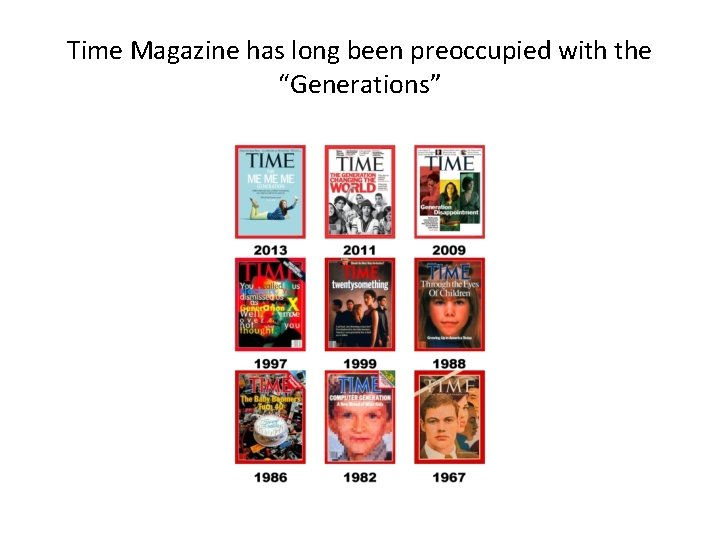 Time Magazine has long been preoccupied with the “Generations” 