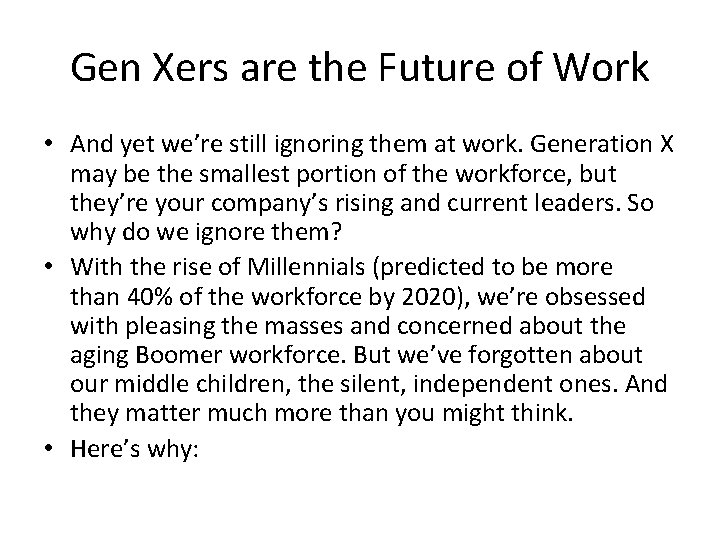 Gen Xers are the Future of Work • And yet we’re still ignoring them