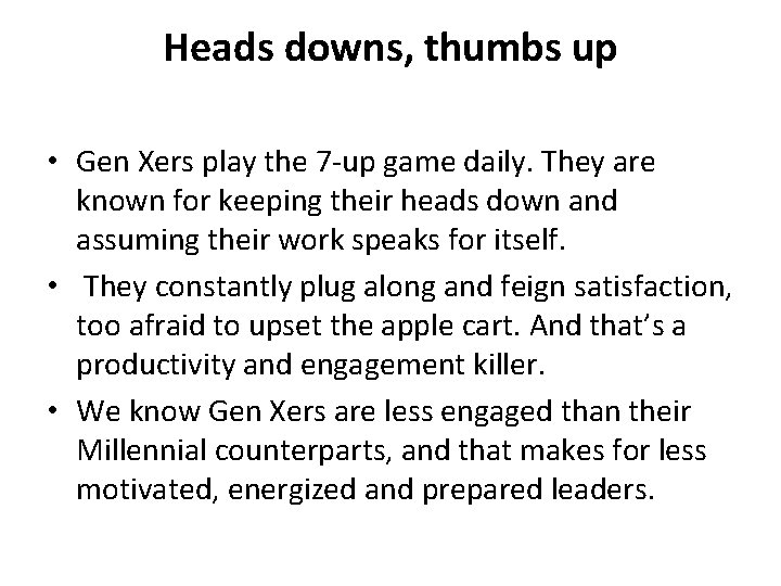 Heads downs, thumbs up • Gen Xers play the 7 -up game daily. They