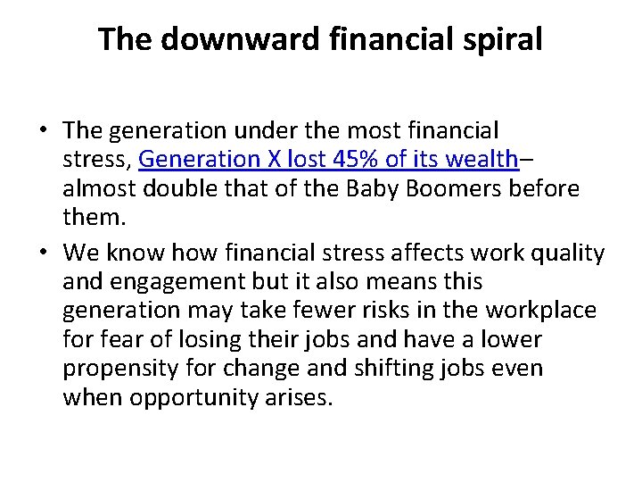 The downward financial spiral • The generation under the most financial stress, Generation X