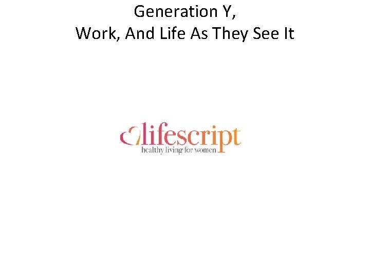 Generation Y, Work, And Life As They See It 