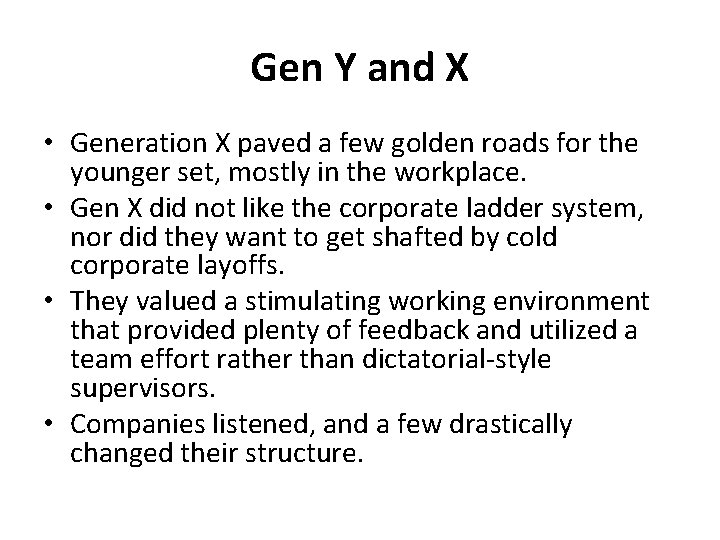 Gen Y and X • Generation X paved a few golden roads for the