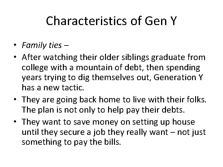 Characteristics of Gen Y • Family ties – • After watching their older siblings