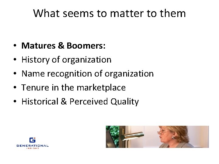 What seems to matter to them • • • Matures & Boomers: History of