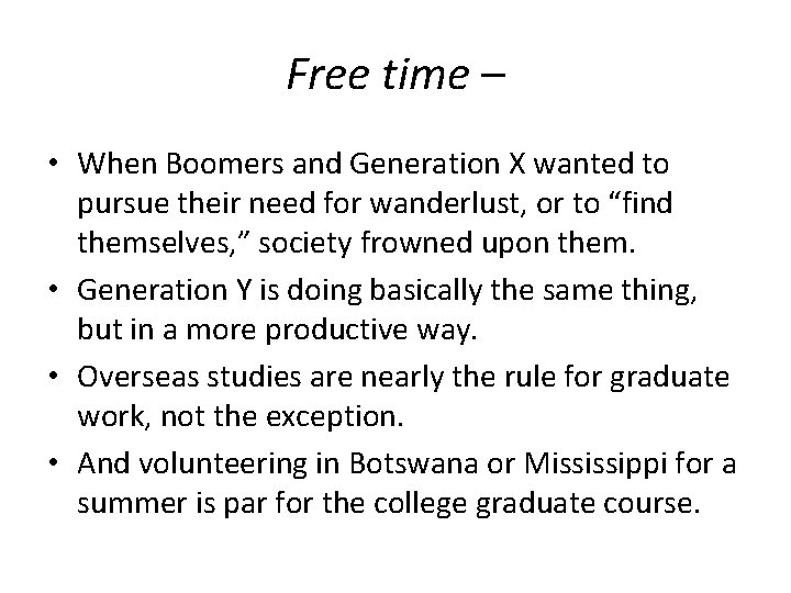 Free time – • When Boomers and Generation X wanted to pursue their need
