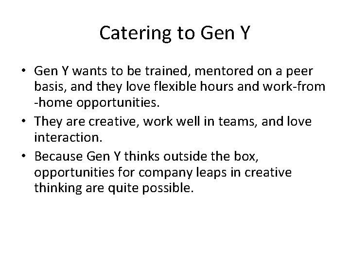 Catering to Gen Y • Gen Y wants to be trained, mentored on a