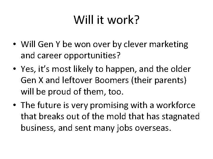 Will it work? • Will Gen Y be won over by clever marketing and