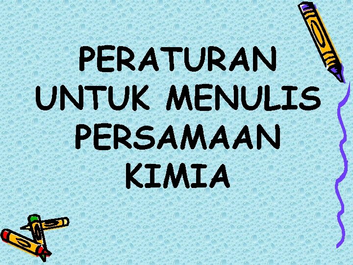 PERATURAN UNTUK MENULIS PERSAMAAN KIMIA 