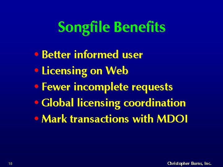 Songfile Benefits • Better informed user • Licensing on Web • Fewer incomplete requests