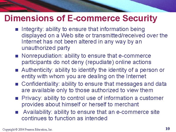 Dimensions of E-commerce Security n n n Integrity: ability to ensure that information being