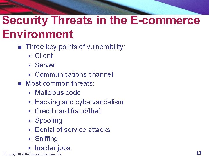 Security Threats in the E-commerce Environment Three key points of vulnerability: § Client §