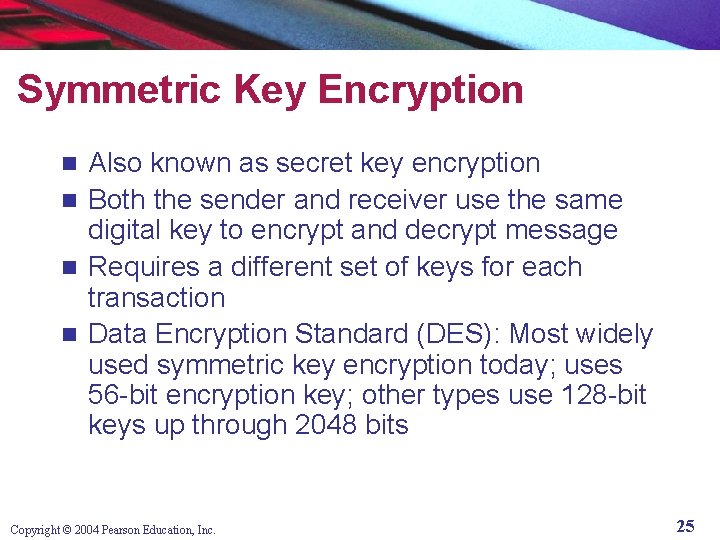 Symmetric Key Encryption Also known as secret key encryption n Both the sender and