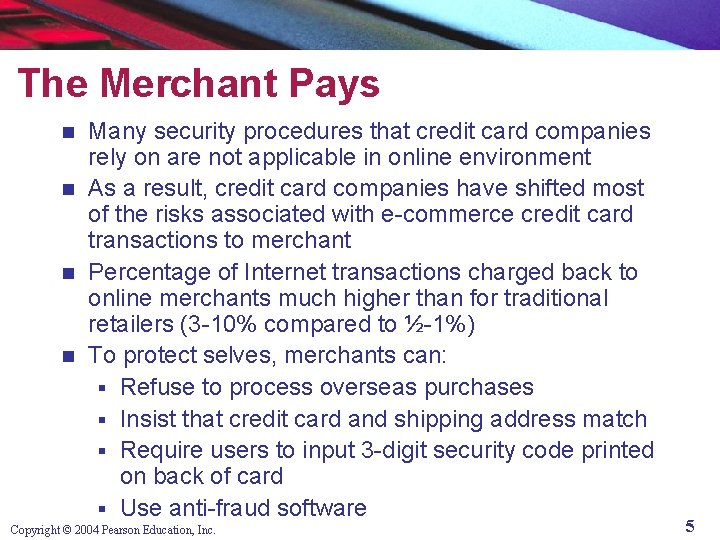The Merchant Pays Many security procedures that credit card companies rely on are not