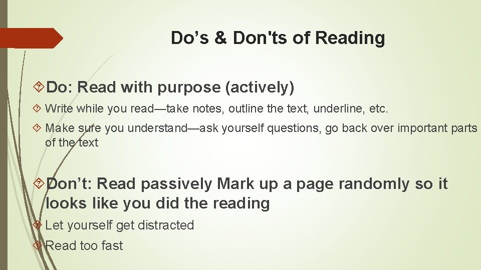 Do’s & Don'ts of Reading Do: Read with purpose (actively) Write while you read—take Do’s & Don'ts of Reading Do: Read with purpose (actively) Write while you read—take