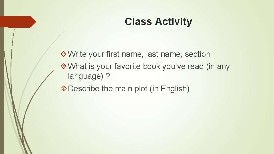 Class Activity Write your first name, last name, section What is your favorite book Class Activity Write your first name, last name, section What is your favorite book