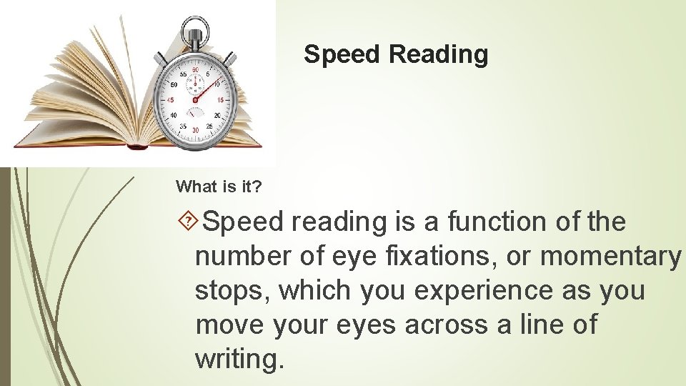 Speed Reading What is it? Speed reading is a function of the number of Speed Reading What is it? Speed reading is a function of the number of