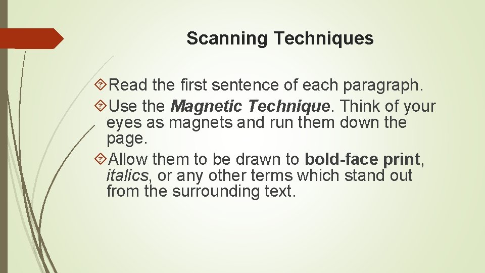Scanning Techniques Read the first sentence of each paragraph. Use the Magnetic Technique. Think Scanning Techniques Read the first sentence of each paragraph. Use the Magnetic Technique. Think