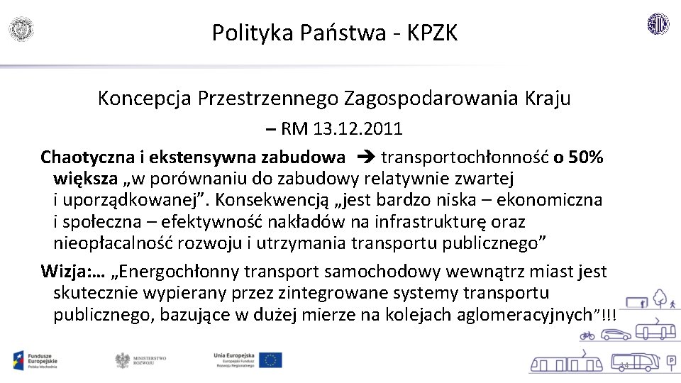 Polityka Państwa - KPZK Koncepcja Przestrzennego Zagospodarowania Kraju – RM 13. 12. 2011 Chaotyczna