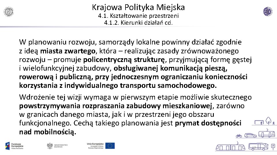 Krajowa Polityka Miejska 4. 1. Kształtowanie przestrzeni 4. 1. 2. Kierunki działań cd. W