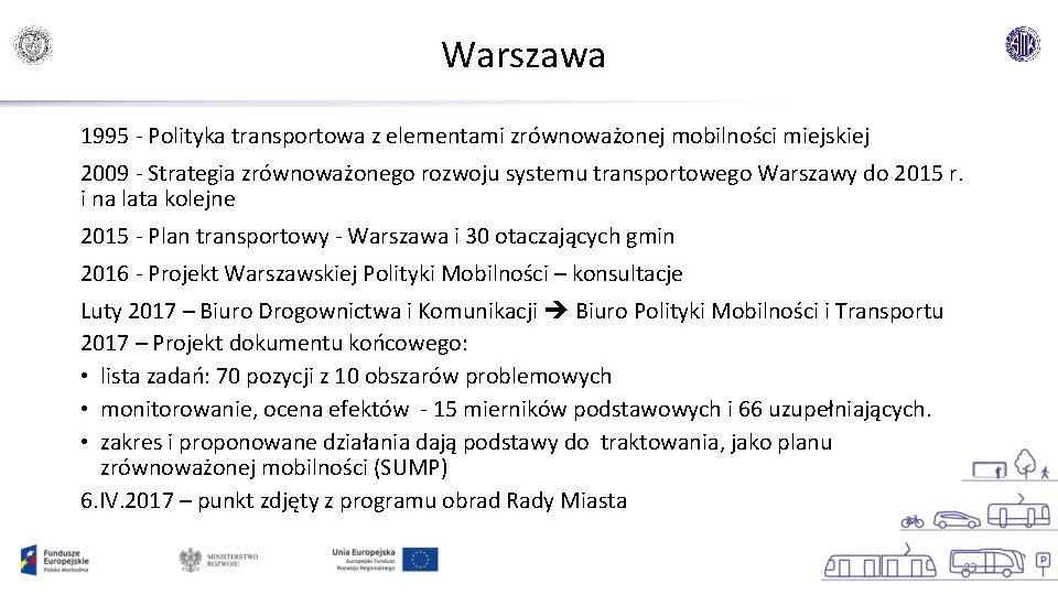 Warszawa 1995 - Polityka transportowa z elementami zrównoważonej mobilności miejskiej 2009 - Strategia zrównoważonego