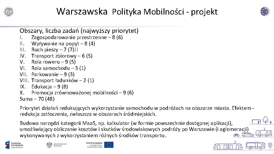 Warszawska Polityka Mobilności - projekt Obszary, liczba zadań (najwyższy priorytet) I. Zagospodarowanie przestrzenne –