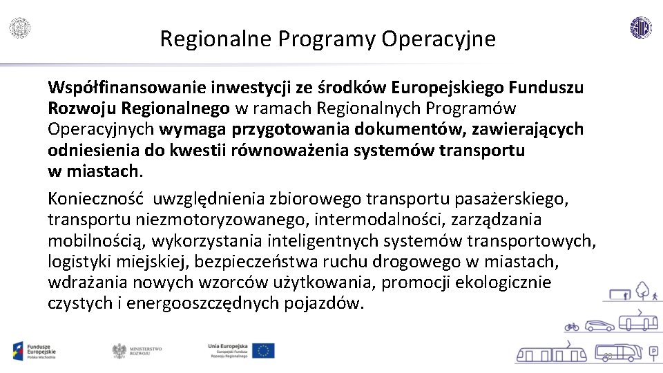 Regionalne Programy Operacyjne Współfinansowanie inwestycji ze środków Europejskiego Funduszu Rozwoju Regionalnego w ramach Regionalnych
