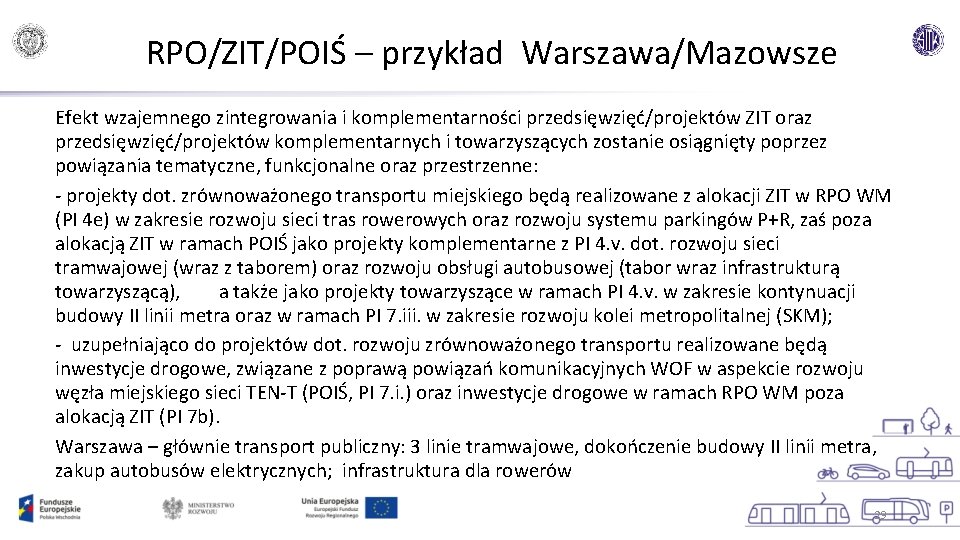 RPO/ZIT/POIŚ – przykład Warszawa/Mazowsze Efekt wzajemnego zintegrowania i komplementarności przedsięwzięć/projektów ZIT oraz przedsięwzięć/projektów komplementarnych