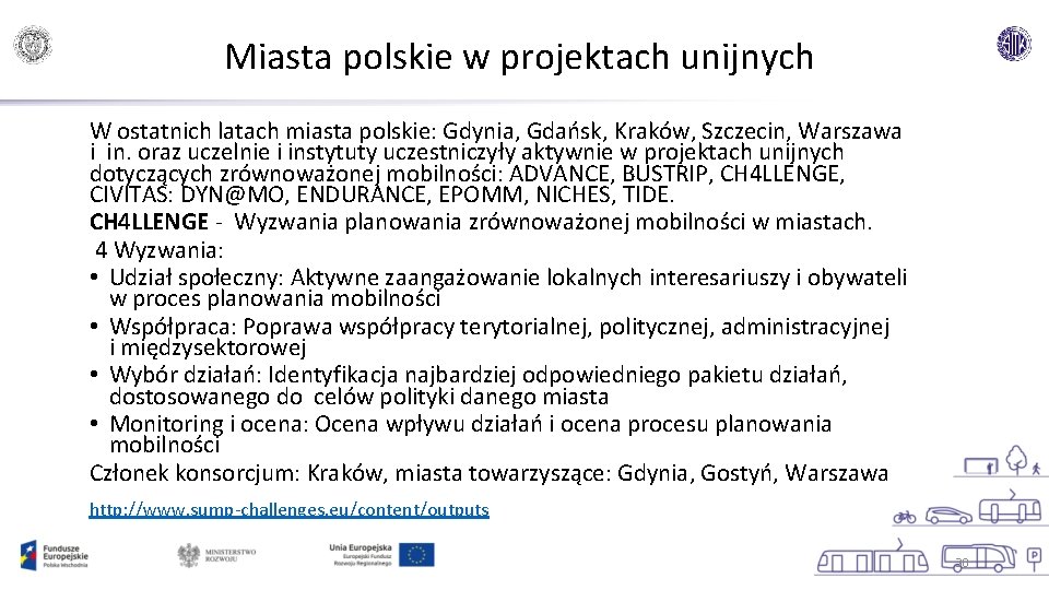 Miasta polskie w projektach unijnych W ostatnich latach miasta polskie: Gdynia, Gdańsk, Kraków, Szczecin,