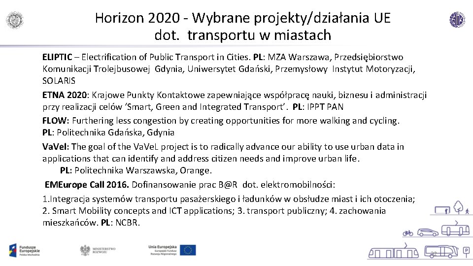 Horizon 2020 - Wybrane projekty/działania UE dot. transportu w miastach ELIPTIC – Electrification of