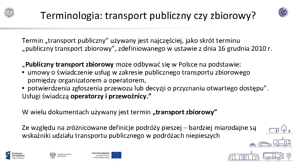 Terminologia: transport publiczny czy zbiorowy? Termin „transport publiczny” używany jest najczęściej, jako skrót terminu