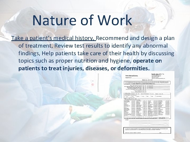 Nature of Work Take a patient’s medical history, Recommend and design a plan of