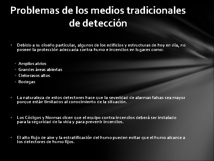 Problemas de los medios tradicionales de detección Debido a su diseño particular, algunos de