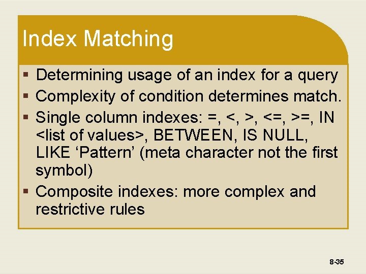 Index Matching § Determining usage of an index for a query § Complexity of