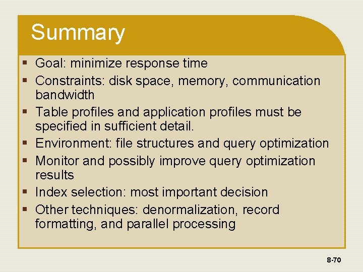 Summary § Goal: minimize response time § Constraints: disk space, memory, communication bandwidth §